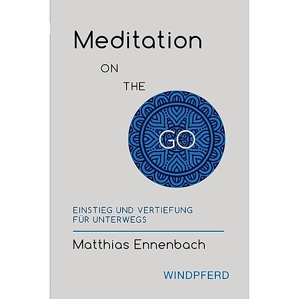 Meditation ON THE GO, Matthias Ennenbach