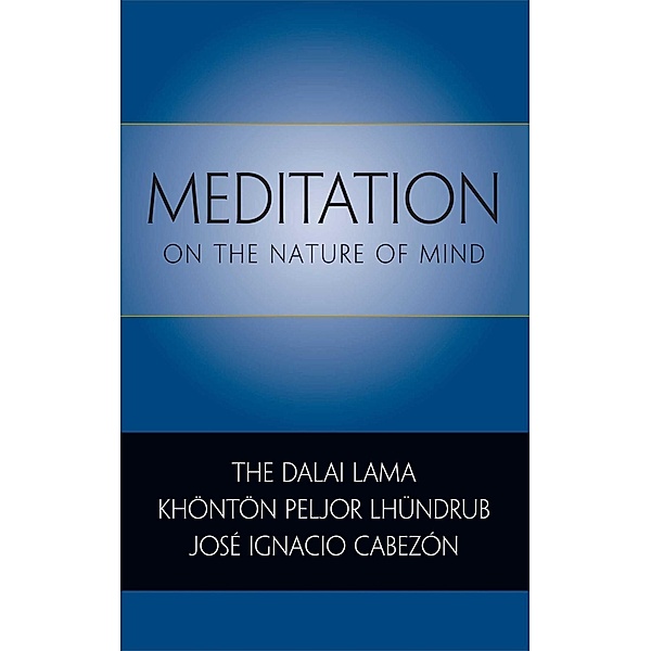Meditation on the Nature of Mind, Dalai Lama, Khonton Peljor Lhundrub, Jose Ignacio Cabezon