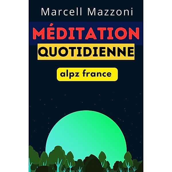 Méditation Quotidienne : Conseils Pour Une Vie Bien Remplie, Marcell Mazzoni