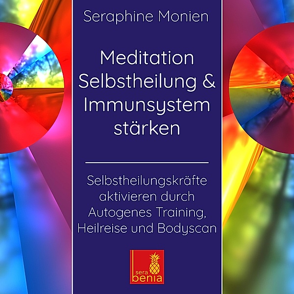 Meditation Selbstheilung & Immunsystem stärken, Seraphine Monien