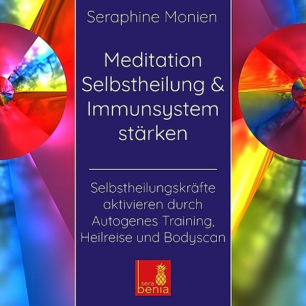 Meditation Selbstheilung & Immunsystem stärken - Selbstheilungskräfte aktivieren durch Autogenes Training, Heilmeditation | Selbstheilung CD,Audio-CD, Seraphine Monien