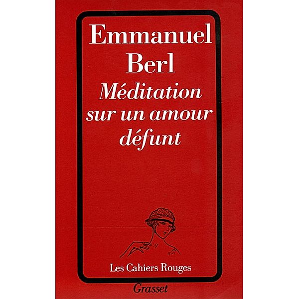 Méditation sur un amour défunt / Les Cahiers Rouges, Emmanuel Berl