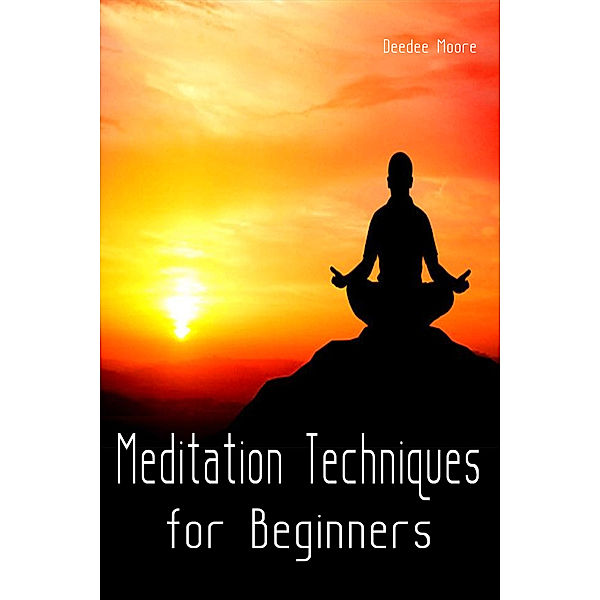 Meditation Techniques for Beginners, Deedee Moore