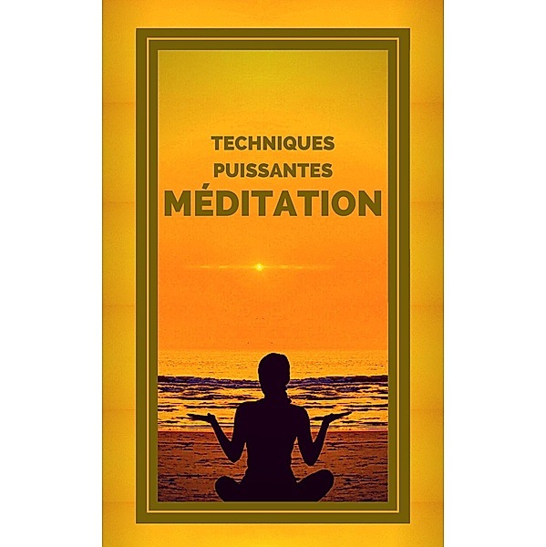 Méditation Techniques Puissantes, Mentes Libres