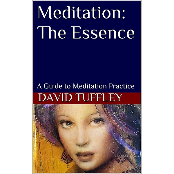 Meditation: The Essence / Altiora Publications, David Tuffley
