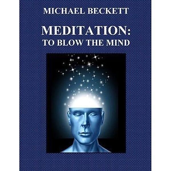 Meditation:  To Blow the Mind, Michael Beckett