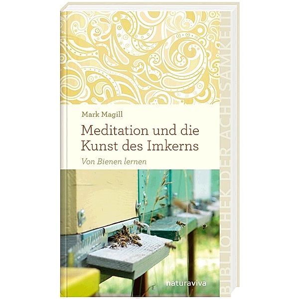 Meditation und die Kunst des Imkerns, Mark Magill