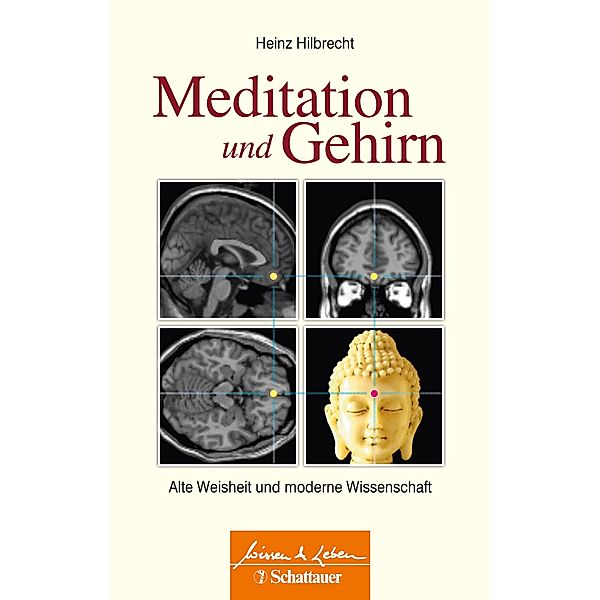 Meditation und Gehirn (Wissen & Leben) / Wissen & Leben, Heinz Hilbrecht