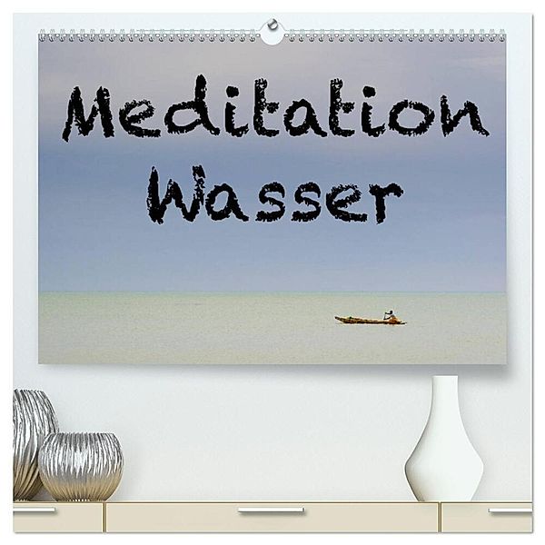 Meditation Wasser (hochwertiger Premium Wandkalender 2024 DIN A2 quer), Kunstdruck in Hochglanz, Herbert Berger