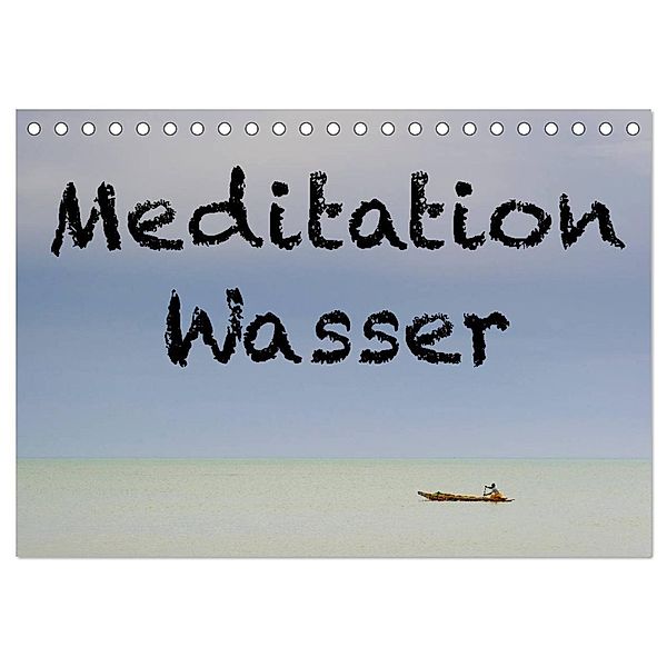 Meditation Wasser (Tischkalender 2024 DIN A5 quer), CALVENDO Monatskalender, Herbert Berger