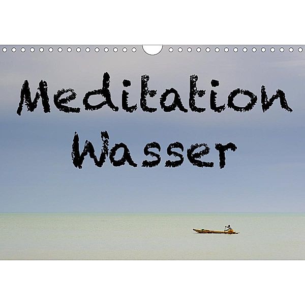 Meditation Wasser (Wandkalender 2021 DIN A4 quer), Herbert Berger