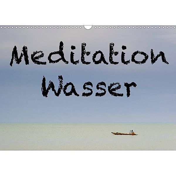 Meditation Wasser (Wandkalender 2023 DIN A3 quer), Herbert Berger