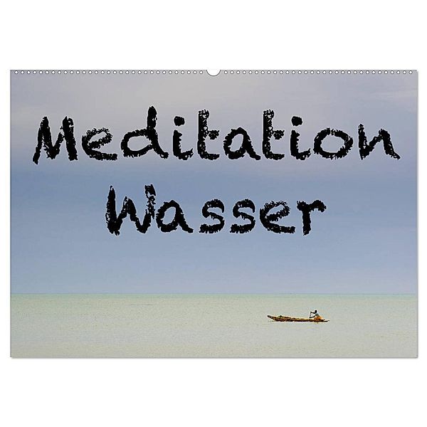 Meditation Wasser (Wandkalender 2024 DIN A2 quer), CALVENDO Monatskalender, Herbert Berger