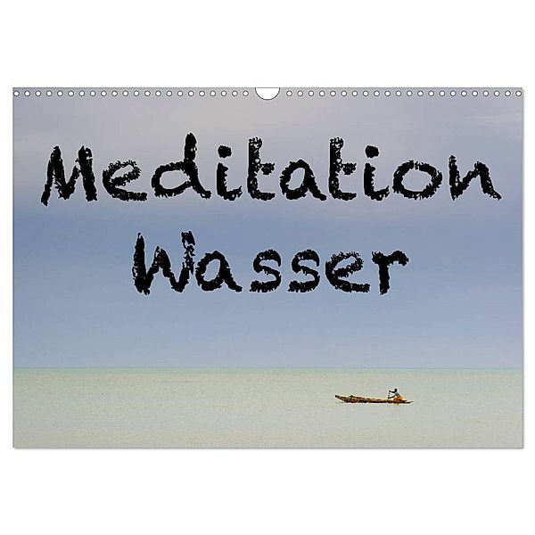 Meditation Wasser (Wandkalender 2024 DIN A3 quer), CALVENDO Monatskalender, Herbert Berger