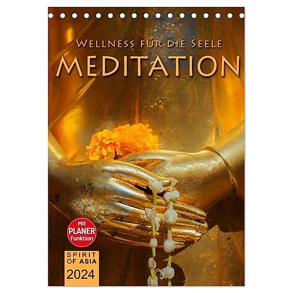MEDITATION - Wellness für die Seele (Tischkalender 2024 DIN A5 hoch), CALVENDO Monatskalender, SPIRIT OF ASIA