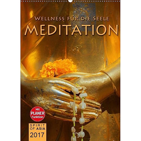 MEDITATION - Wellness für die Seele (Wandkalender 2017 DIN A2 hoch), Spirit of Asia