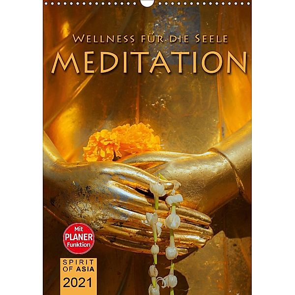 MEDITATION - Wellness für die Seele (Wandkalender 2021 DIN A3 hoch), SPIRIT OF ASIA