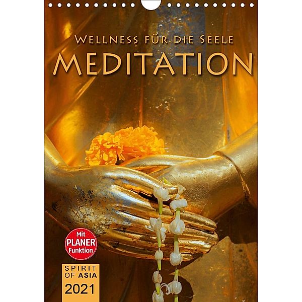 MEDITATION - Wellness für die Seele (Wandkalender 2021 DIN A4 hoch), SPIRIT OF ASIA
