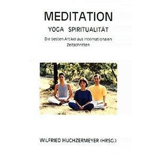 Meditation Yoga Spiritualität, Wilfried Huchzermeyer