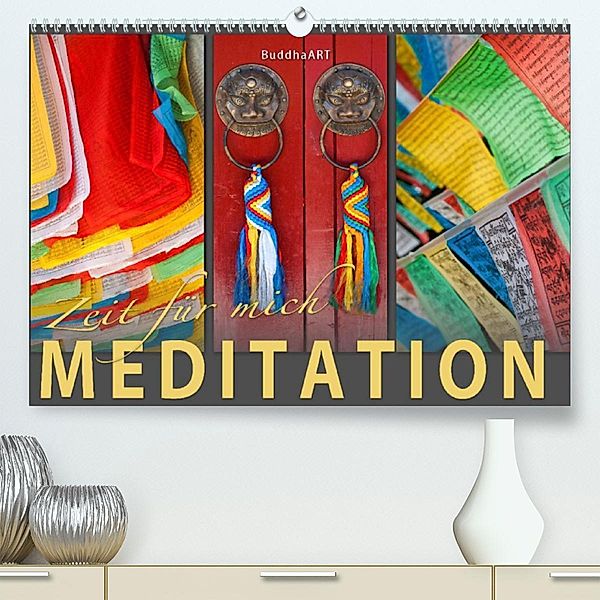 MEDITATION Zeit für mich (Premium, hochwertiger DIN A2 Wandkalender 2023, Kunstdruck in Hochglanz), BuddhaART