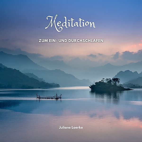 Meditation zum Ein- und Durchschlafen, Juliane Loerke