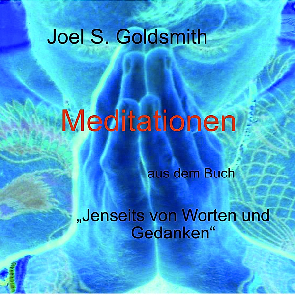 Meditationen,1 Audio-CD, Joel S. Goldsmith