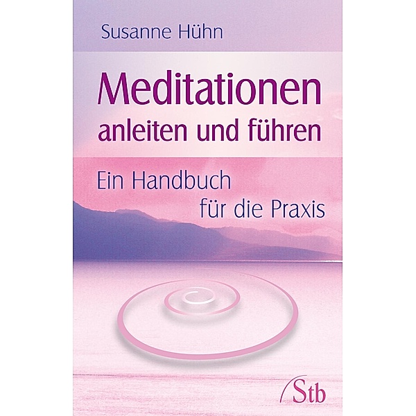 Meditationen anleiten und führen, Susanne Hühn