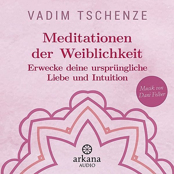 Meditationen der Weiblichkeit,1 Audio-CD, Vadim Tschenze