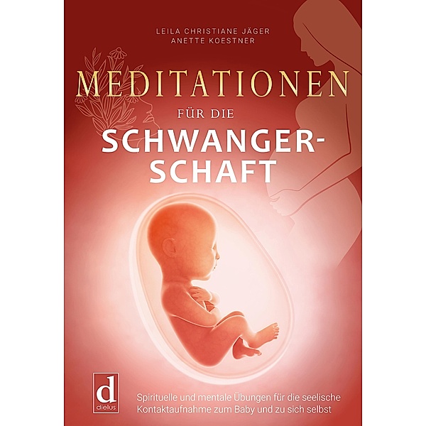 Meditationen für die Schwangerschaft, Leila Christiane Jäger, Anette Koestner