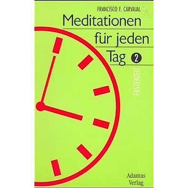 Meditationen für jeden Tag / BD 2, Francisco F Carvajal