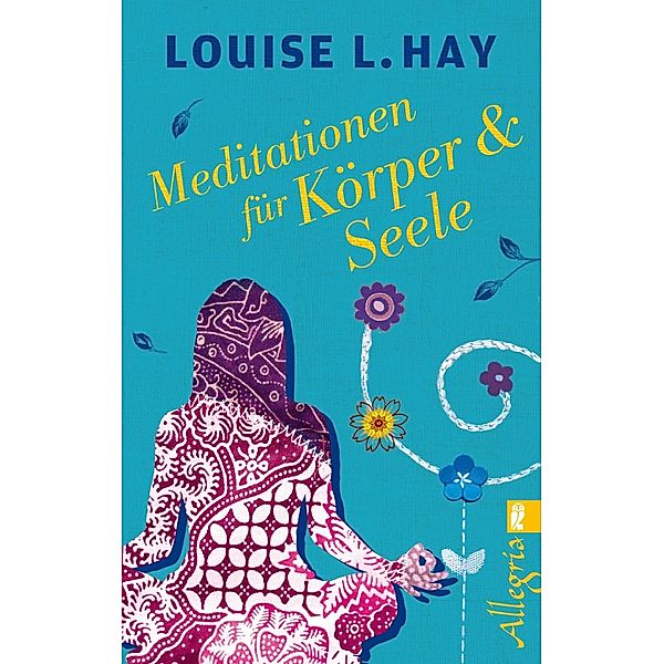 Meditationen für Körper & Seele, Louise L. Hay