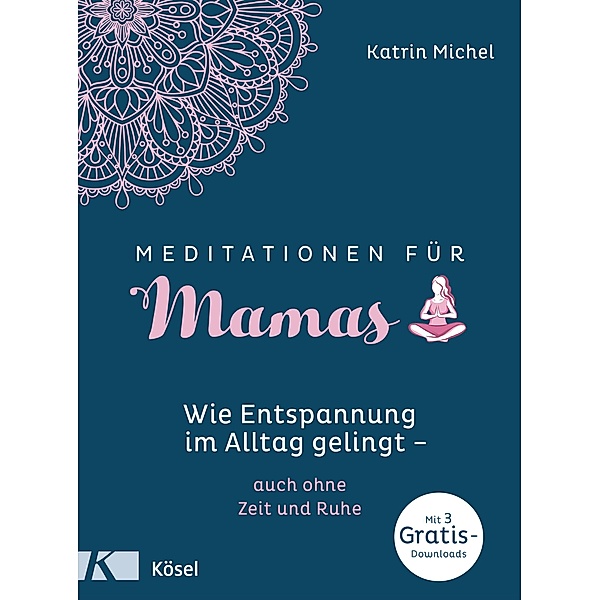 Meditationen für Mamas, Katrin Michel