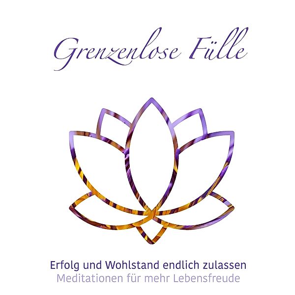 Meditationen für mehr Lebensfreude - 1 - Grenzenlose Fülle, Julia Conte