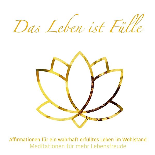 Meditationen für mehr Lebensfreude - 2 - Das Leben ist Fülle, Julia Conte