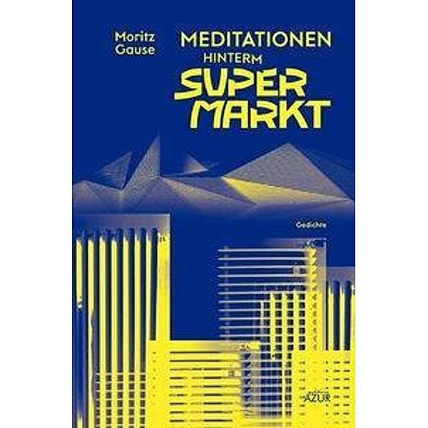 Meditationen hinterm Supermarkt, Moritz Gause