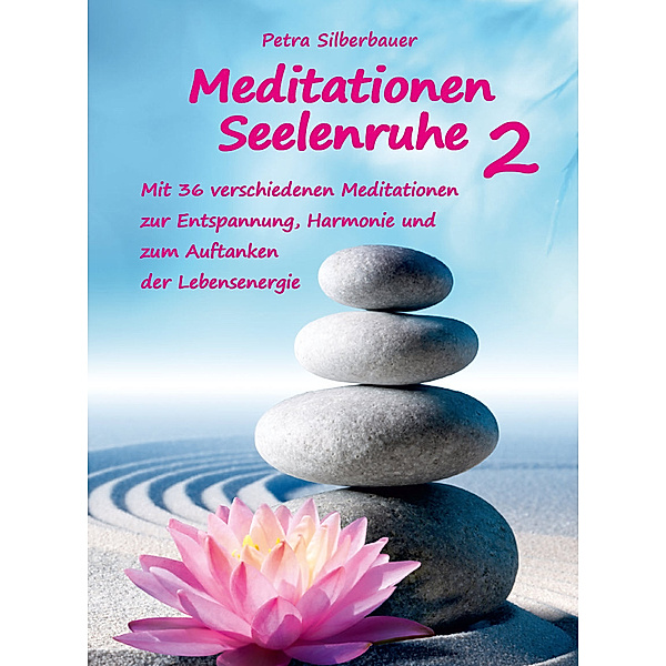 Meditationen Seelenruhe 2, Petra Silberbauer