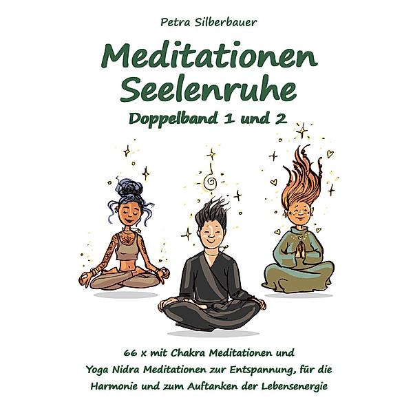 Meditationen Seelenruhe Doppelband 1 und 2, Petra Silberbauer