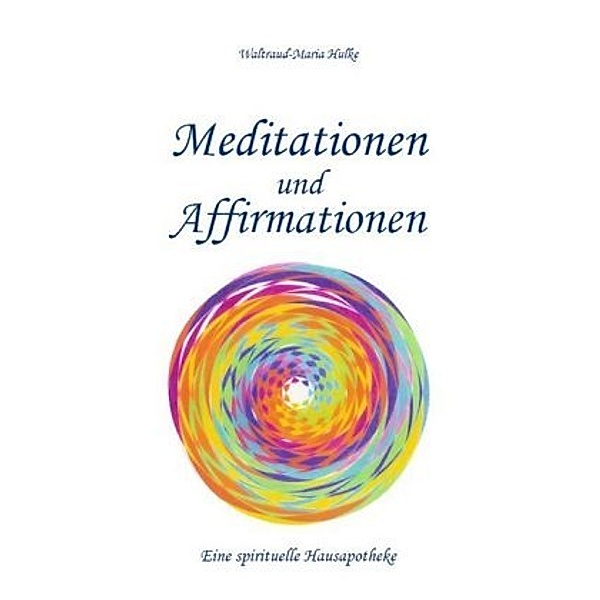 Meditationen und Affirmationen, Waltraud-Maria Hulke