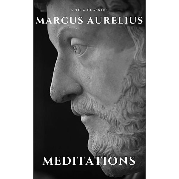 Meditations, Marcus Aurelius, A To Z Classics