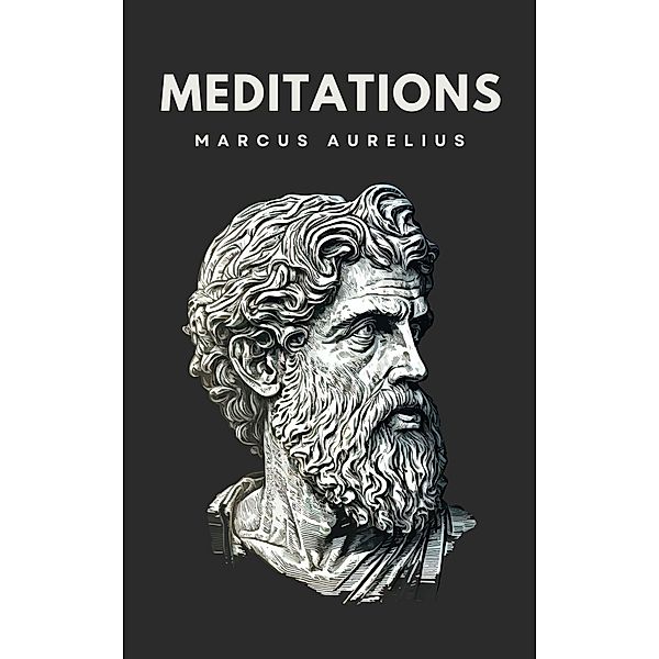 Meditations, Aurelius Marcus Aurelius