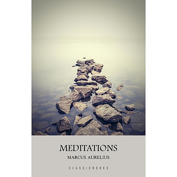 Meditations: A New Translation / ClassicBooks, Aurelius Marcus Aurelius