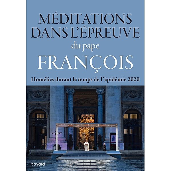 Méditations dans l'épreuve / Essais religieux divers, Pape François