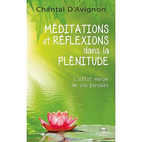 Méditations et réflexions dans la plénitude, D'Avignon Chantal D'Avignon