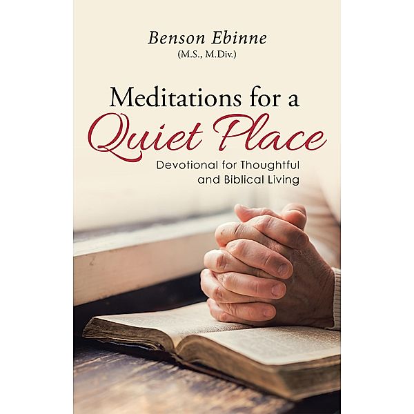 Meditations for a Quiet Place, Benson Ebinne (M. S. M. Div.