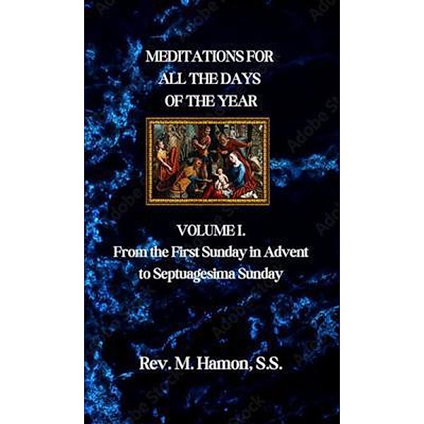 MEDITATIONS FOR ALL THE DAYS OF THE YEAR, Rev. M. Hamon S. S.