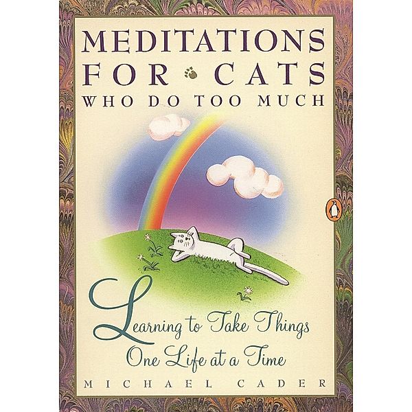 Meditations for Cats Who Do Too Much, Michael Cader