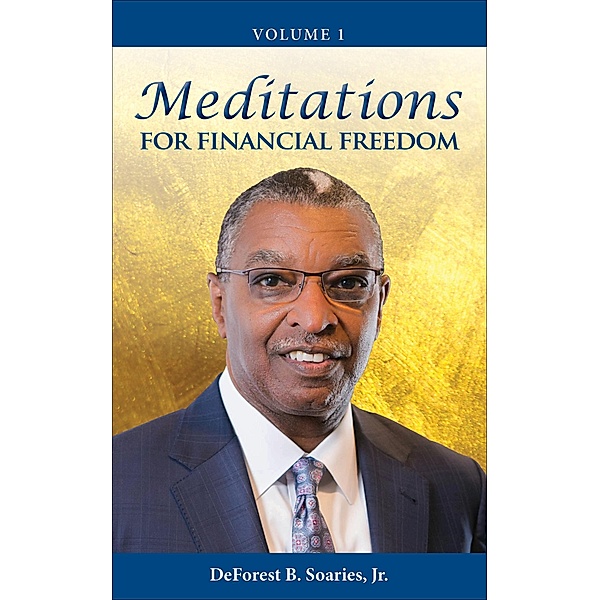 Meditations for Financial Freedom Vol 1 / DeForest B. Soaries, Jr, Jr DeForest B. Soaries