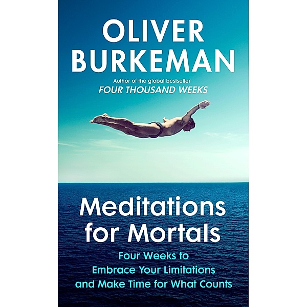 Meditations for Mortals, Oliver Burkeman