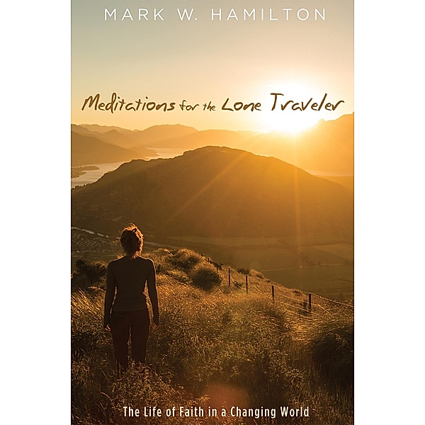 Meditations for the Lone Traveler, Mark W. Hamilton