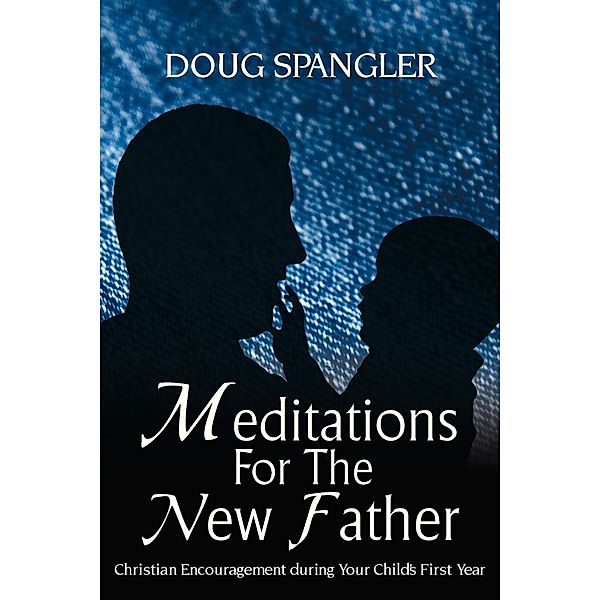 Meditations for the New Father, Doug Spangler